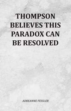 Thompson Believes This Paradox Can Be Resolved (eBook, ePUB) - Fessler, Adreanne