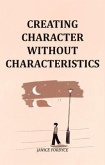 Creating Character Without Characteristics (eBook, ePUB)