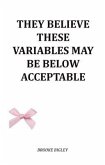 They Believe These Variables May Be Below Acceptable (eBook, ePUB) They Believe These Variables May Be Below Acceptable (eBook, ePUB)