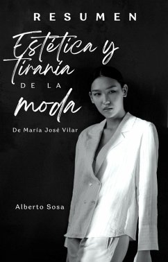 Resumen de Estética y Tiranía de la Moda, de María José Vilar (eBook, ePUB) - Sosa, Alberto