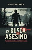 En Busca del Asesino: La Verdadera Historia de Robert Hansen (eBook, ePUB) En Busca del Asesino: La Verdadera Historia de Robert Hansen (eBook, ePUB)