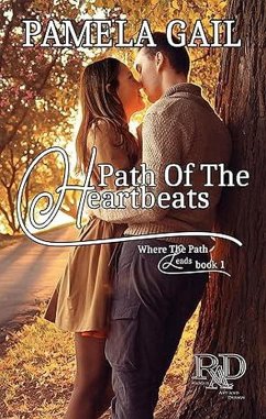 Path of the Heartbeats (Where The Path Leads, #1) (eBook, ePUB) - Gail, Pamela Path of the Heartbeats (Where The Path Leads, #1) (eBook, ePUB) - Gail, Pamela
