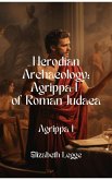 Agrippa I (Herodian Era Archaeology: Agrippa I, #5) (eBook, ePUB)