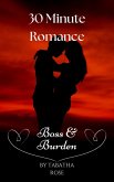 30 Minute Romance - Boss & Burden (30 Minute stories) (eBook, ePUB)
