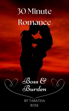 Cover 30 Minute Romance - Boss & Burden (30 Minute stories) (eBook, ePUB)