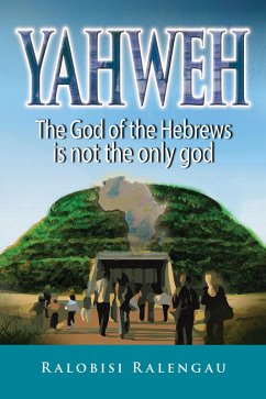 Cover Yahweh, the God of the Hebrews, Is Not the Only God (eBook, ePUB)