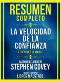 Resumen Completo - La Velocidad De La Confianza (The Speed Of Trust) - Basado En El Libro De Stephen Covey (eBook, ePUB)