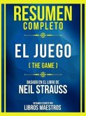 Resumen Completo - El Juego (The Game) - Basado En El Libro De Neil Strauss (eBook, ePUB)