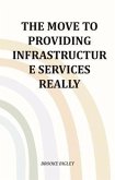 The Move To Providing Infrastructure Services Really (eBook, ePUB) The Move To Providing Infrastructure Services Really (eBook, ePUB)