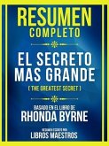 Resumen Completo - El Secreto Mas Grande (The Greatest Secret) - Basado En El Libro De Rhonda Byrne (eBook, ePUB)