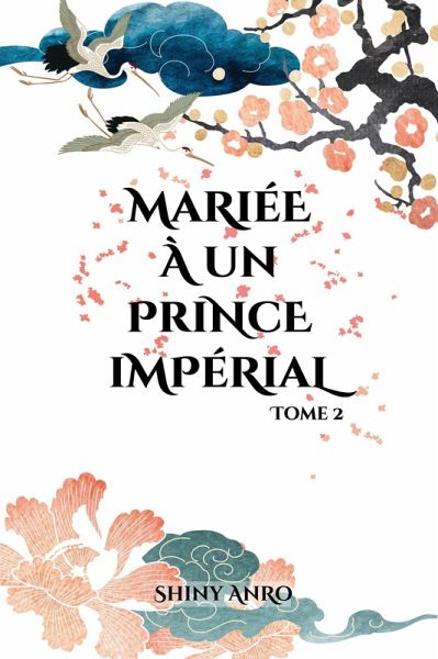 Mariée à un prince impérial : Tome 2 (eBook, ePUB) Mariée à un prince impérial : Tome 2 (eBook, ePUB)
