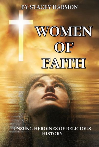 Women of Faith: Unsung Heroines of Religious History (eBook, ePUB) Women of Faith: Unsung Heroines of Religious History (eBook, ePUB)
