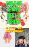 Building Better Mental Health: A Step-by-Step Guide (eBook, ePUB)