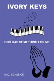 IVORY KEYS GOD HAS SOMETHING FOR ME (eBook, ePUB)