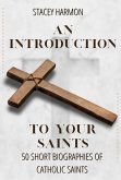 An Introduction to your Saints: 50 Short Biographies of Catholic Saints (eBook, ePUB)