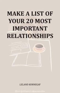 Make A List Of Your 20 Most Important Relationships (eBook, ePUB) - Kornegay, Leland