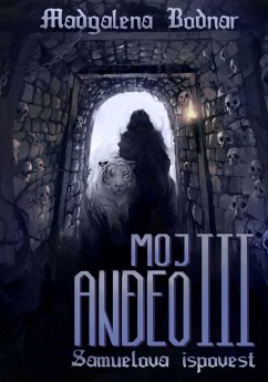 Moj Andeo III - Samuelova ispovest (My Angel III - Samuel's confession) (eBook, ePUB) - Bodnar, Magdalena