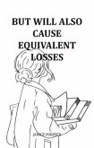 But Will Also Cause Equivalent Losses (eBook, ePUB) But Will Also Cause Equivalent Losses (eBook, ePUB)