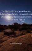 The Malhata Fortress on the Roman-Judaean Negev Frontier: Associated with a Roman Road, the Frankincense Trail, and a Princely Fugitive (The Herodian Dynasty) (eBook, ePUB)