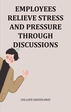Cover Employees Relieve Stress And Pressure Through Discussions (eBook, ePUB)