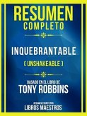 Resumen Completo - Inquebrantable (Unshakeable) - Basado En El Libro De Tony Robbins (eBook, ePUB)