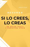 Resumen De Si Lo Crees, Lo Creas, De Brian Tracy Y Christina Stein (eBook, ePUB)