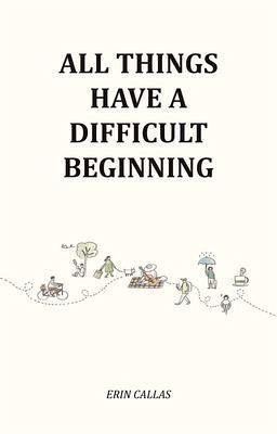 All Things Have A Difficult Beginning (eBook, ePUB) All Things Have A Difficult Beginning (eBook, ePUB)