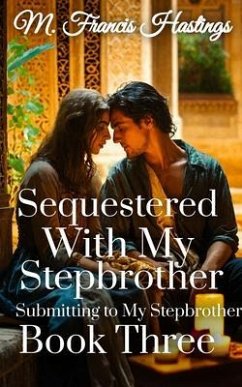Sequestered With My Stepbrother (eBook, ePUB) - Hastings, M. Francis