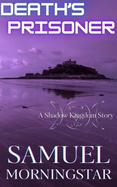 Death's Prisoner: A Shadow Kingdom Story (Shadow Kingdom Expanded Mythology) (eBook, ePUB) - Morningstar, Samuel