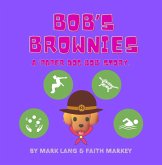 Bob's Brownies (The Paper Dog Bob Stories, #5) (eBook, ePUB) Bob's Brownies (The Paper Dog Bob Stories, #5) (eBook, ePUB)
