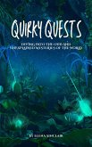 Quirky Quests: Diving into the Odd and Unexplained Mysteries of the World (eBook, ePUB)