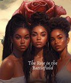 The Rose In The Battlefield (eBook, ePUB)