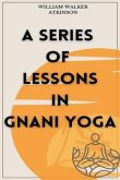 A Series of Lessons in Gnani Yoga (eBook, ePUB)