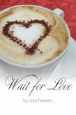 Wait for Love (eBook, ePUB) Wait for Love (eBook, ePUB)