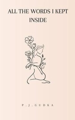 All the Words I Kept Inside (eBook, ePUB) - Gudka, P. J.