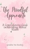 The Mindful Approach: A Comprehensive Guide to Nurturing Mental Health (eBook, ePUB) The Mindful Approach: A Comprehensive Guide to Nurturing Mental Health (eBook, ePUB)