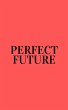 Perfect Future (eBook, ePUB) - Bild 1