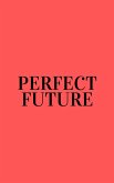 Perfect Future (eBook, ePUB) Perfect Future (eBook, ePUB)