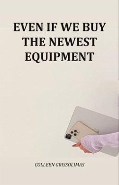 Cover Even If We Buy The Newest Equipment (eBook, ePUB)
