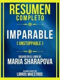 Resumen Completo - Imparable (Unstoppable) - Basado En El Libro De Maria Sharapov (eBook, ePUB)