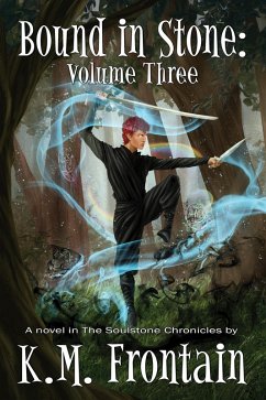 Bound in Stone: Volume Three (The Soulstone Chronicles, #3) (eBook, ePUB) - Frontain, K. M.