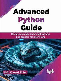 Cover Advanced Python Guide: Master concepts, build applications, and prepare for interviews (eBook, ePUB)