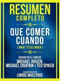 Resumen Completo - Que Comer Cuando (What To Eat When) - Basado En El Libro De Michael Roizen, Michael Crupain Y Ted Spike (eBook, ePUB)