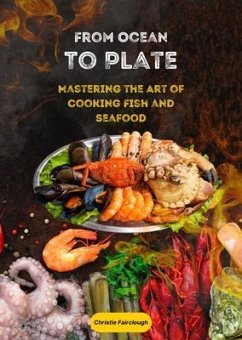 Cover From Ocean to Plate Mastering the Art of Cooking Fish and Seafood (eBook, ePUB)