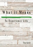 What it Means to Experience Life (eBook, ePUB) What it Means to Experience Life (eBook, ePUB)