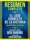 Resumen Completo - El Lado Correcto De La Historia (The Right Side Of The History) - Basado En El Libro De Ben Shapiro (eBook, ePUB)