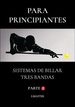 Para Principiantes - Sistemas De Billar Tres Bandas - Parte 2 (eBook, ePUB) - Master, System