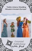 Celtic Unions Wedding Rituals in Ancient Europe (eBook, ePUB) Celtic Unions Wedding Rituals in Ancient Europe (eBook, ePUB)