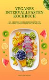 Veganes Intervallfasten Kochbuch: 150+ gesunde und leckere Rezepte für täglichen Genuss in der veganen Küche (eBook, ePUB)