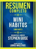 Resumen Completo - Mini Habitos (Mini Habits) - Basado En El Libro De Stephen Guise (eBook, ePUB)